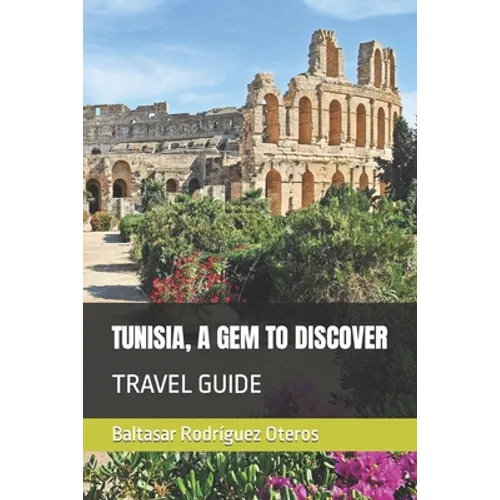 Tunisia, a Gem to Discover: Travel Guide