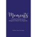 Moments: A Guided Gratitude Journal Designed to Reveal Your Happiness