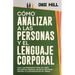 Cómo Analizar a las Personas y el Lenguaje Corporal: Lee A Las Personas Como Un Libro, Decodifica Señales, Detecta Mentiras, Mejora Tu Comunicación No