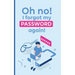 Oh no! i forgot my password again!: A powerful book to protect your passwords from getting forgettable