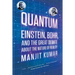 Quantum: Einstein, Bohr, and the Great Debate about the Nature of Reality