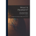 What Is Property?: An Inquiry Into the Principle of Right and of Government