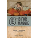 E is for Maggie: Loving a Daughter with Autism