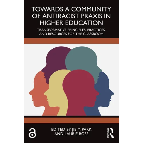 Towards a Community of Antiracist Praxis in Higher Education: Transformative Principles, Practices, and Resources for the Classroom