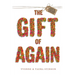 The Gift of Again: A Survivor and Caregiver's Guide to Stroke Recovery and Prevention