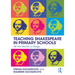 Teaching Shakespeare in Primary Schools: All the World's a Stage