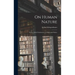 On Human Nature; Essays, Partly Posthumous, in Ethics and Politics