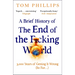 A Brief History of the End of the F*cking World: The Hilarious and Fascinating New Book from the International Bestselling Author of Humans