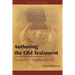Authoring the Old Testament: Genesis-Deuteronomy