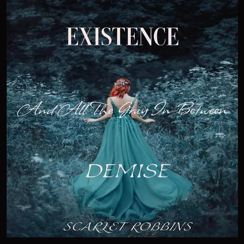 Existence, Demise, And All The Gray In-Between