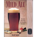 Mild Ale: History, Brewing, Techniques, Recipes