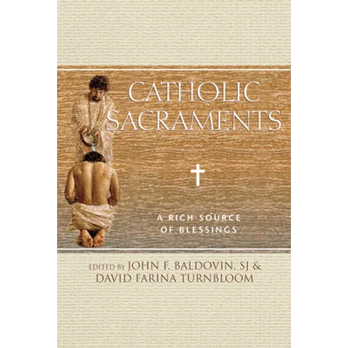 Catholic Sacraments: A Rich Source of Blessings