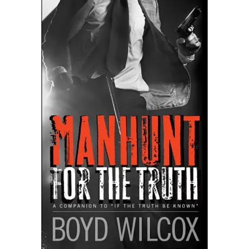 Manhunt For The Truth: Companion to - If The Truth Be Known