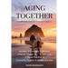 Aging Together: A Guide for Seniors and Caregivers