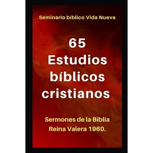 65 Estudios Bíblicos Cristianos: Sermones de la Biblia Reina Valera 1960.