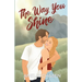 The Way You Shine