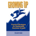 Growing Up: Practical Strategies for Sustainable Business Growth