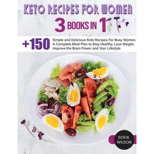 Keto recipes for Women: + 150 Simple and Delicious Keto Recipes For Busy Women. A Complete Meal Plan to Stay Healthy, Lose Weight, Improve the Brain P
