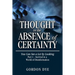 Thought in the Absence of Certainty: You Can See a Lot by Looking