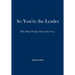 So, You're the Leader: Why What Worked Won't Save You
