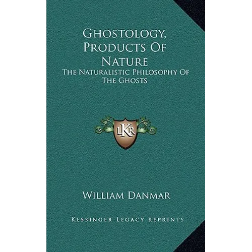 Ghostology, Products Of Nature: The Naturalistic Philosophy Of The Ghosts