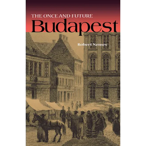 The Once and Future Budapest