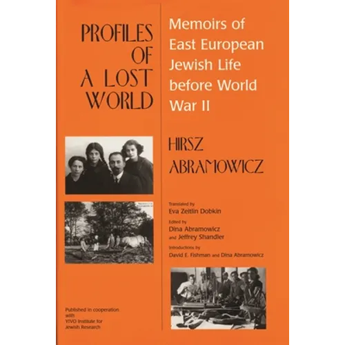 Profiles of a Lost World: Memoirs of East European Jewish Life before World War II