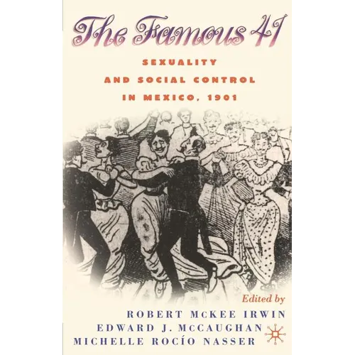 Centenary of the Famous 41: Sexuality and Social Control in Mexico,1901
