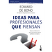 Ideas Para Profesionales Que Piensan: Nuevas Consideraciones Sobre El Pensamiento Lateral Aplicadas a la Empresa / Lateral Thinking for Management