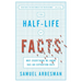 The Half-Life of Facts: Why Everything We Know Has an Expiration Date