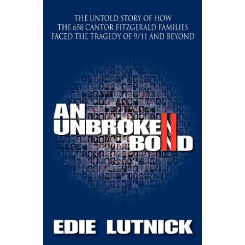 An Unbroken Bond: The Untold Story of How the 658 Cantor Fitzgerald Families Faced the Tragedy of 9/11 and Beyond