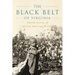 The Black Belt of Virginia: Untold Stories of African American History