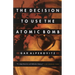 The Decision to Use the Atomic Bomb