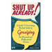 Shut Up Already!: A Guide to Overcoming the Bad Habit of Gossiping for Personal and Professional Success