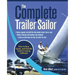 The Complete Trailer Sailor: How to Buy, Equip, and Handle Small Cruising Sailboats