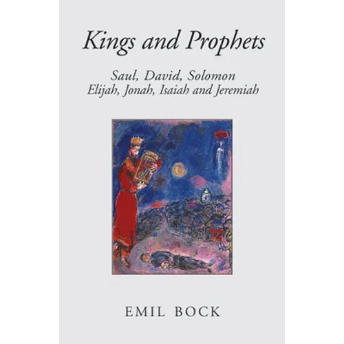 Kings and Prophets: Saul, David, Solomon, Elijah, Jonah, Isaiah and Jeremiah