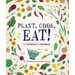 Plant, Cook, Eat!: A Children's Cookbook