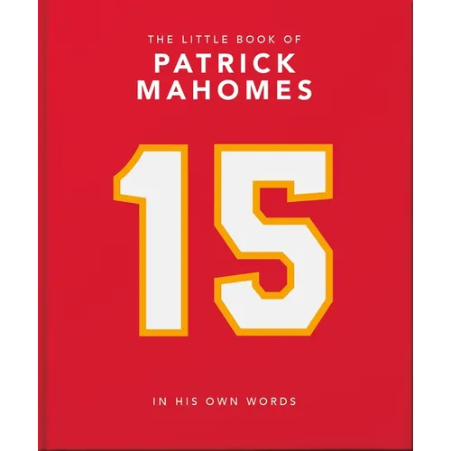 The Little Book of Patrick Mahomes: In His Own Words