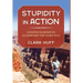 Stupidity in Action: Lessons Learned in Leadership the Hard Way