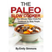The Paleo Slow Cooker: The Ultimate Paleo Crock-Pot Cookbook for Busy People