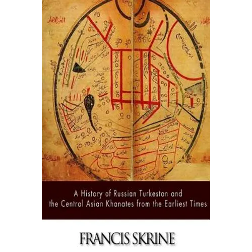 A History of Russian Turkestan and the Central Asian Khanates from the Earliest Times
