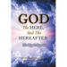 God, The Here, and the Hereafter: The Way to Heaven