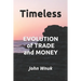 Timeless: EVOLUTION of TRADE and MONEY