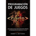 Programación de juegos: Guía completa para principiantes para aprender la programación en juegos de la A a la Z
