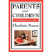 Parents and Children: Volume II of Charlotte Mason's Homeschooling Series