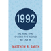 1992 The Year That Shaped the World We Live In