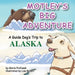 Motley's Big Adventure: A Guide Dog's Trip to Alaska