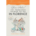 Glam Italia! 101 Fabulous Things To Do In Florence: Insider Secrets To The Renaissance City