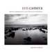 Zen Camera: Creative Awakening with a Daily Practice in Photography