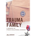 Trauma Family: A Memoir of PTSD's Collateral Damage